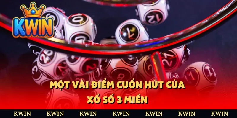 Một vài điểm cuốn hút của xổ số 3 miền